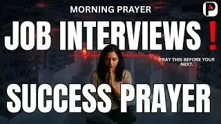 The Prayer You Must Pray Before Any Interview | Job Interview Prayer for Divine Favor