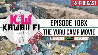 KFR Extra: The Laid-Back Camp Movie makes me want to go camping... (Eiga Yuru Camp)