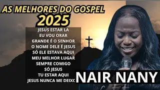 Nair Nany &ndash; Jesus Est&aacute; L&aacute; | Eu Vou Orar - MELHORES Louvores e Adora&ccedil;&atilde;o Para Orar e Buscar a Deus