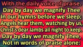 Day by day we magnify Thee