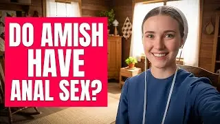 Занимаются ли амиши анальным сексом? + 12 ответов на ваши важные вопросы