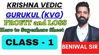 Class-1 Profit and Loss (Hero to Superhero Sheet) | Beniwal Sir KVG | Ex-Income Tax Inspector