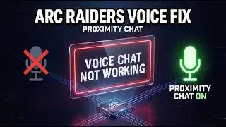 Fix Arc Raiders Voice Chat & Proximity Chat Not Working | Full Guide