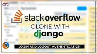 Login And Logout System in Django StackOverflow Clone part 6