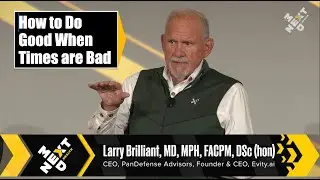 How to Do Good When Times Are Bad: Dr. Larry Brilliant at NextMed Health 2025