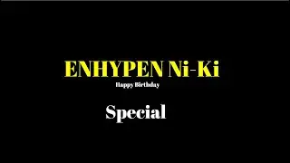 ENHYPEN Ni-Ki Special | Happy Birthday