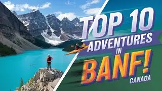 Top 10 Adventures in Banff, Canada