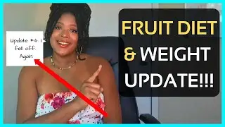 Fruit Diet Update #4 Weigh In | My Weight Loss Journey