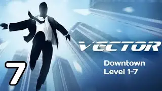 Vector Downtown Level 1-7 Gameplay walkthrough (Android, iOS)
