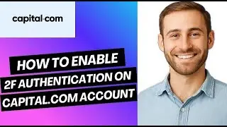 How to Enable Two Factor Authentication on Capital com Account