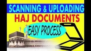 how to scan haj documents for hajj 2020 || easy process ||