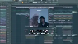 FREE FLP || Said The Sky - Bittersweet Melody (Remake)