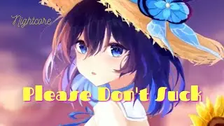 Please Don't Suck - Nightcore / Lyrics