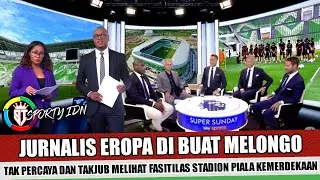 KEJUTAN~LEBIH INDAH DARI STADION PIALA DUNIA JURNALIS EROPA AKUI FASILITAS STADION PIALA KEMEDEKAAN