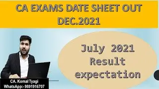 CA upcoming examination date sheet out Dec. 2021 & result expectation July 2021