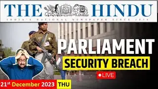 Dec 21, 2023 | HINDU EDITORIAL | Parliament attack | Parliament security breach | Defence budget IAS