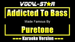 Addicted to Bass | Puretone Karaoke Version From Vocal Star Karaoke