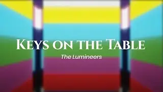 The Lumineers - Keys on the Table (lyrics)
