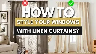 How to Style Your Windows with Linen Curtains? | Lushloom