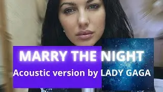 MARRY THE NIGHT acoustic version by Lady Gaga