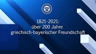 Über 200 Jahre griechisch-bayerischer Freundschaft / Πάνω από 200 χρόνια ελληνοβαυαρικής φιλίας