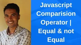 Javascript Comparison operator equal, not equal, less and greater than