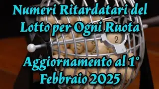 Numeri Ritardatari del Lotto per Ogni Ruota - Aggiornamento al Primo Febbraio 2025