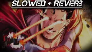 (Slowed + Reverb) WLO - S&iacute;mbolo da Esperan&ccedil;a [ Superman / DC Comics ]