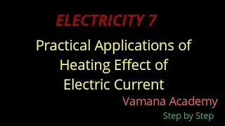 Electricity7| Practical Applications of Heating Effect of Current