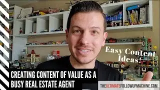 Creating Content of Value as a Busy Real Estate Agent