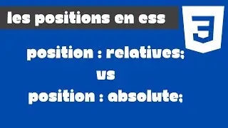 Diff&eacute;rence entre position: RELATIVE et position: ABSOLUTE en CSS - Tuto Complet