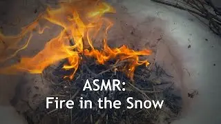 ASMR: Fire in the Snow (Making a Fire) (~20 Triggers + Slow Motion)
