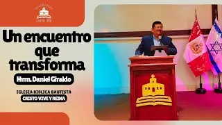 Un encuentro que transforma - Hmn. Daniel Giraldo | Prédicas Cristianas 2025
