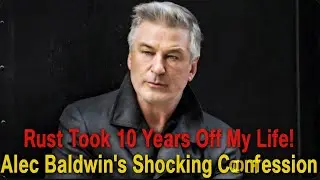 Alec Baldwin Opens Up: Rust Tragedy Took 10 Years Off My Life | Shocking Hollywood Confession