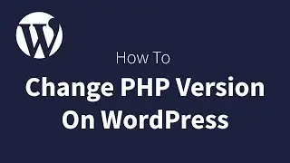 How To Change PHP Version On Wordpress