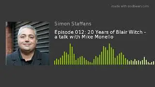 Episode 012: 20 Years of Blair Witch - a talk with Mike Monello