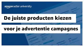 De juiste producten kiezen voor je advertentie campagnes | Verkopen op Amazon