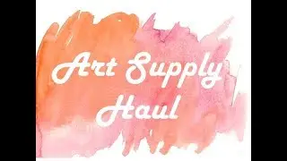 Massive ART HAUL ✪ Super EXCITED! ✪