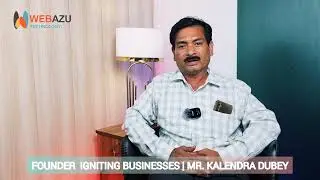 Client Review | Kalendra Dubey | Igniting Business Mind | Webazu Technology India | 2025