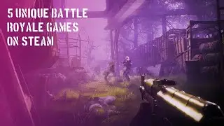 5 Unique Battle Royale On Steam