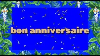 Vidéo BON ANNIVERSAIRE (4)  à télécharger si vous le souhaitez
