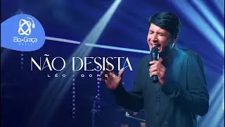 Leo Gomes - N&atilde;o Desista I Video Oficial
