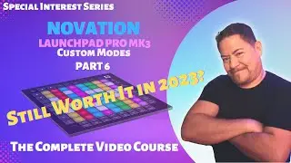 Is the Novation Launchpad Pro Mk3 Still Worth It in 2023? Let's check out Custom Modes!
