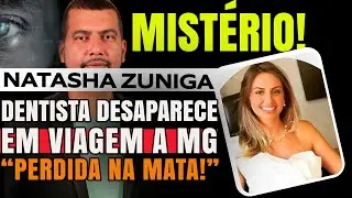 CASO NATASHA ZUNIGA: DENTISTA DESAPARECE EM MATA PERTO DE CACHOEIRA. 