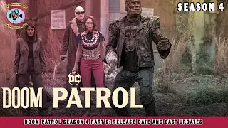 Doom Patrol Season 4 Part 2: Release Date And Cast Updates - Premiere Next