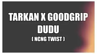 Tarkan X Goodgrip - Dudu (NCNG 2022 Twist)