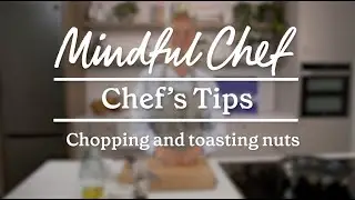 Chopping and toasting nuts | Mindful Chef