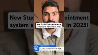 New Study Visa Appointment system and Reforms in 2025!