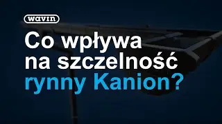 Rynna Kanion - gwarancja najwyższej szczelności