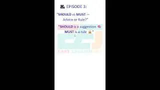 Episode 3: &ldquo;SHOULD vs MUST &mdash; Advice or Rule?&rdquo;